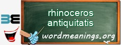 WordMeaning blackboard for rhinoceros antiquitatis